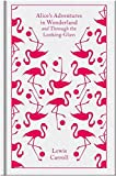 『Alice's Adventures in Wonderland and Through the Looking Glass (A Penguin Classics Hardcover)』Lewis Carroll