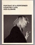 『Courtney Love by Hedi Slimane: Portrait of a Performer』